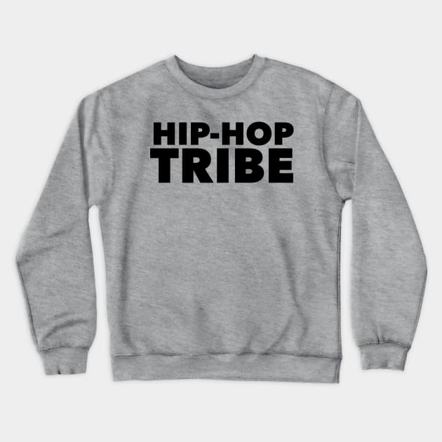 Hip-Hop Tribe Crewneck Sweatshirt by MessageOnApparel